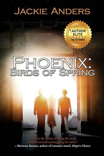 Cover of Phoenix: Birds of Spring, Christian suspense novel by Jackie Anders, with silhouettes of a child between two adults